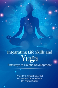 Paperback Integrating Life Skills and Yoga: Pathways to Holistic Development Book