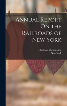 Hardcover Annual Report On the Railroads of New York Book