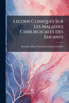 Paperback Leçons Cliniques Sur Les Maladies Chirurgicales Des Enfants [French] Book
