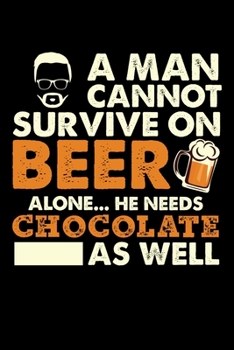 A Man Cannot Survive On Beer Alone He Needs Chocolate As Well: Personal Planner 24 month 100 page 6 x 9 Dated Calendar Notebook For 2020-2021 Academic Year