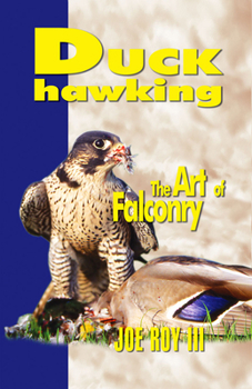 Hardcover Duck Hawking: And The Art Of Falconry Book