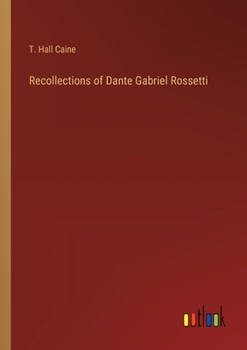 Recollections of Dante Gabriel Rossetti