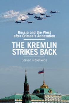 Hardcover The Kremlin Strikes Back: Russia and the West After Crimea's Annexation Book