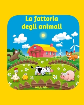 Paperback La fattoria degli animali: Libro da colorare 2-5 anni - Animali della fattoria da colorare con breve presentazione - Fattoria da colorare - Anima [Italian] Book