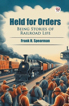 Paperback Held for Orders Being Stories of Railroad Life Book