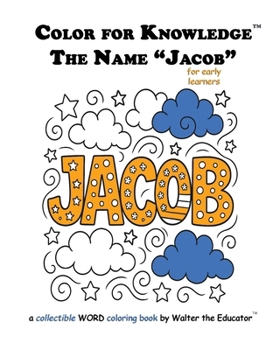 Color for Knowledge: The Name "Jacob" (Walter the Educator's Color for Knowledge(tm) Book)