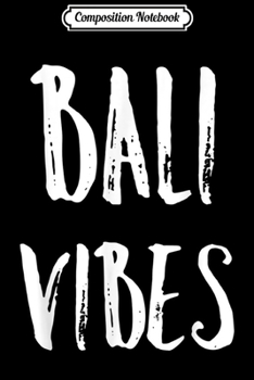 Composition Notebook: Bali Vacation Indonesian Indonesia Souvenir Summer  Journal/Notebook Blank Lined Ruled 6x9 100 Pages