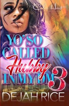 Paperback Yo' So Called Hubby In My DM 3: An Urban Romance: Finale Book