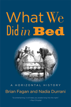 Hardcover What We Did in Bed: A Horizontal History Book