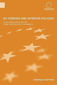 Paperback EU Foreign and Interior Policies: Cross-Pillar Politics and the Social Construction of Sovereignty Book