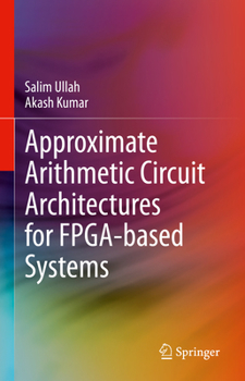 Hardcover Approximate Arithmetic Circuit Architectures for Fpga-Based Systems Book