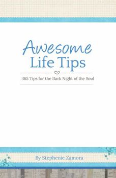 Paperback Awesome Life Tips: 365 Tips for the Dark Night of the Soul Book