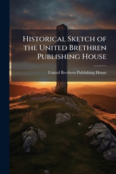 Paperback Historical Sketch of the United Brethren Publishing House Book