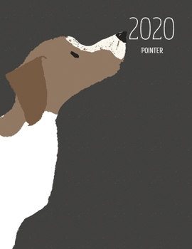 2020 Pointer: Dated Weekly Planner With To Do Notes & Dog Quotes - Pointer (Awesome Calendar Planners for Dog Owners Dark)