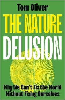Hardcover The Nature Delusion: Why We Can't Fix the World Without Fixing Ourselves Book