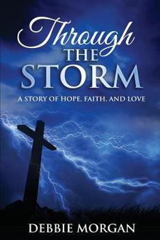 Paperback Through The Storm: A Story of Hope, Faith, and Love Book