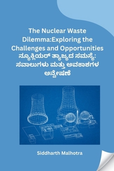 Paperback The Nuclear Waste Dilemma: Exploring the Challenges and Opportunities [Kannada] Book