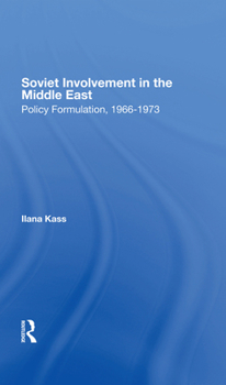 Hardcover Soviet Involvement In The Middle East: Policy Formulation, 19661973 Book