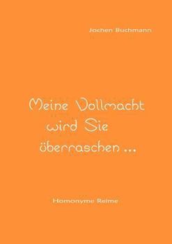 Paperback Meine Vollmacht wird Sie ?berraschen ...: Homonyme Reime [German] Book