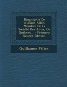 Paperback Biographie De William Allen: Membre De La Soci?t? Des Amis, Ou Quakers... [French] Book