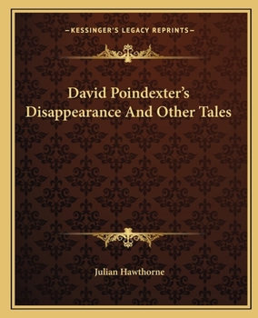 David Poindexter's Disappearance, and Other Tales