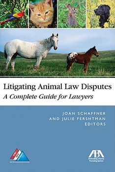 Paperback Litigating Animal Law Disputes: The Complete Guide for Lawyers Book