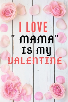 Paperback I LOVE " MAMA" IS MY Valentine Book