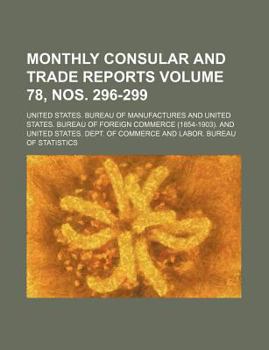 Paperback Monthly Consular and Trade Reports Volume 78, Nos. 296-299 Book