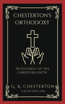 Hardcover Chesterton's Orthodoxy: In Defence of the Christian Faith (Grapevine Press) Book