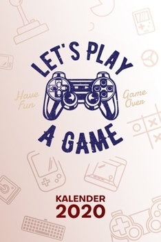 KALENDER 2020: A5 Games Terminplaner für Hardcore Gamer mit DATUM - 52 Kalenderwochen für Termine & To-Do Listen - Let's Play Terminkalender Gamer Spruch Jahreskalender Gaming Zitat