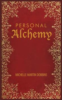 Personal Alchemy: The Missing Ingredient For Law Of Attraction Success