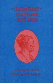 Hardcover The Memoirs of Madame Roland: A Heroine of the French Revolution Book