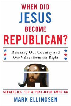 Hardcover When Did Jesus Become Republican?: Rescuing Our Country and Our Values from the Right-- Strategies for a Post-Bush America Book