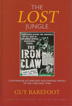 Hardcover The Lost Jungle: Cliffhanger Action and Hollywood Serials of the 1930s and 1940s Book