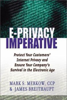 Paperback The E-Privacy Imperative: Protect Your Customers' Internet Privacy and Ensure Your Company's Survival in the Electronic Age Book