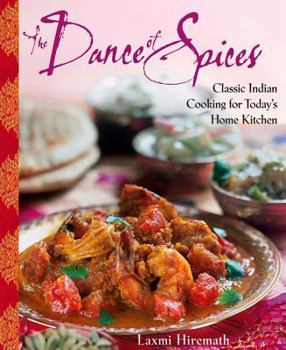 Hardcover The Dance of Spices: Classic Indian Cooking for Today's Home Kitchen Book