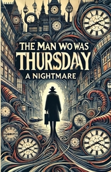 Paperback The Man Who Was Thursday A Nightmare(Illustrated) Book