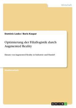 Paperback Optimierung der Filiallogistik durch Augmented Reality: Einsatz von Augmented Reality in Industrie und Handel [German] Book