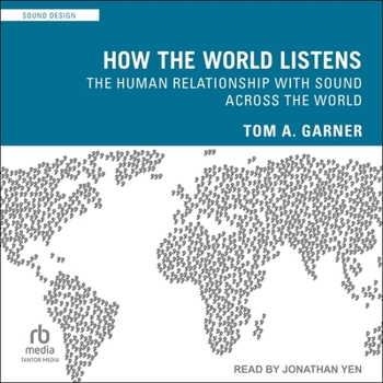 Audio CD How the World Listens: The Human Relationship with Sound Across the World Book