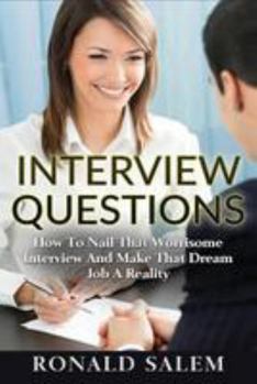 Paperback Interview Questions: How To Nail That Worrisome Interview And Make That Dream Job A Reality Book