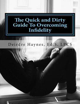 Paperback The Quick and Dirty Guide To Overcoming Infidelity Book
