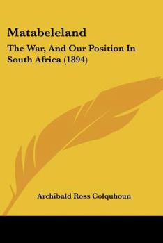 Matabeleland: The War, And Our Position In South Africa