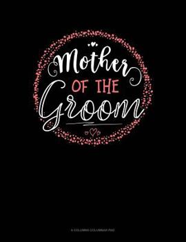Paperback Mother Of The Groom: 6 Columns Columnar Pad Book