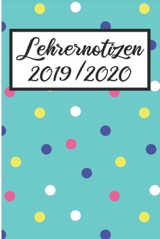 Paperback Lehrernotizen 2019 / 2020: Lehrerkalender 2019 2020 - Lehrerplaner A5, Lehrernotizen & Lehrernotizbuch f?r den Schulanfang [German] Book