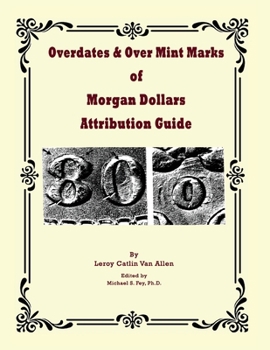 Overdates & Over Mint Marks of Morgan Dollars Attribution Guide