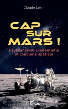 Paperback Cap sur Mars !: Psychanalyse existentielle et conquête spatiale [French] Book