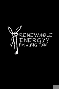 Paperback Renewable Energy? I'm a big fan: 6x9 RENEWABLE ENERGY - blank with numbers paper - notebook - notes Book