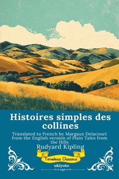 Histoires simples des collines French Version of Plain Tales From The Hills (French Edition)