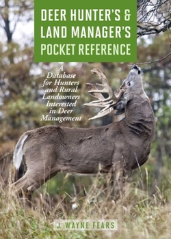 Paperback Deer Hunter's & Land Manager's Pocket Reference: A Database for Hunters and Rural Landowners Interested in Deer Management Book