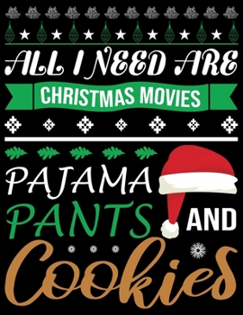 All I Need Are Christmas Movie: Beautiful Christmas Journal Gift Item with Beautiful Interior Design 8.5x11"